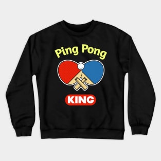 Ping-Pong King funny Pingpong Crewneck Sweatshirt